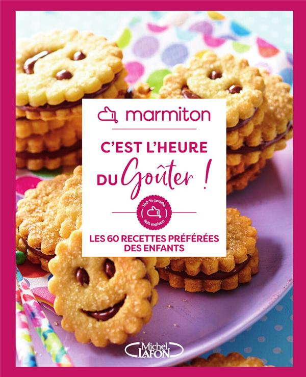 C'est l'heure du goûter ! Les 60 recettes préférées des enfants