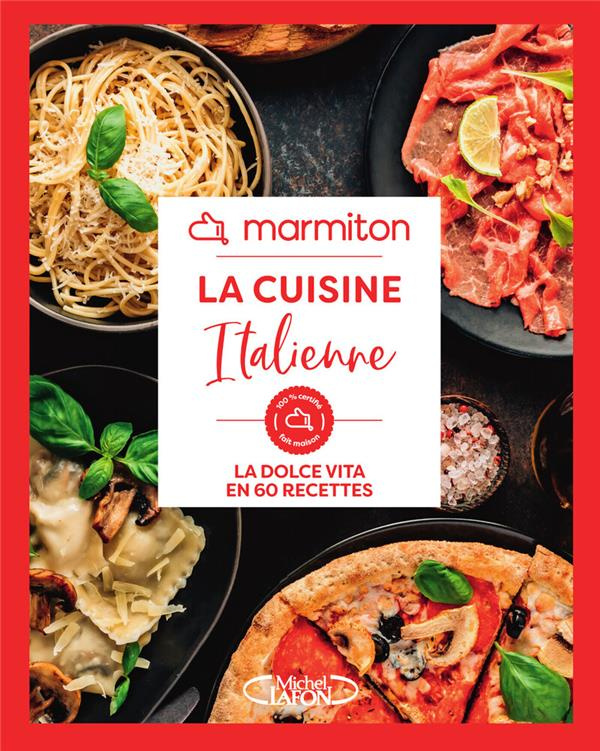 La cuisine italienne. La dolce vita en 60 recettes