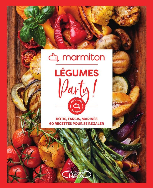 Légumes party ! Rôtis, farcis, marinés, 60 recettes pour se régaler