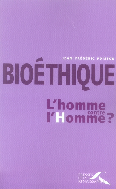 Bioéthique : l'homme contre l'Homme ?