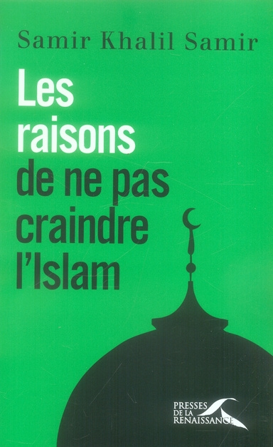 Les raisons de ne pas craindre l'islam. Entretiens avec Giorgio Paolucci et Camille Eid