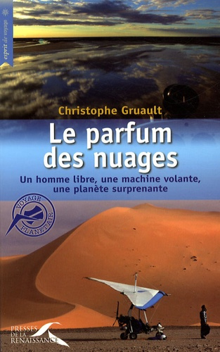Le parfum des nuages. Un homme libre, une machine volante, une planète surprenante