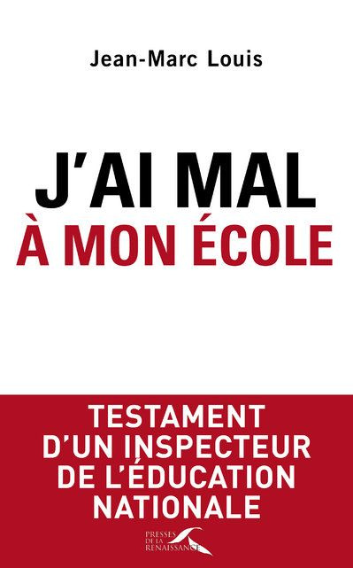 J'ai mal à mon école. Testament d'un inspecteur de l'Education nationale