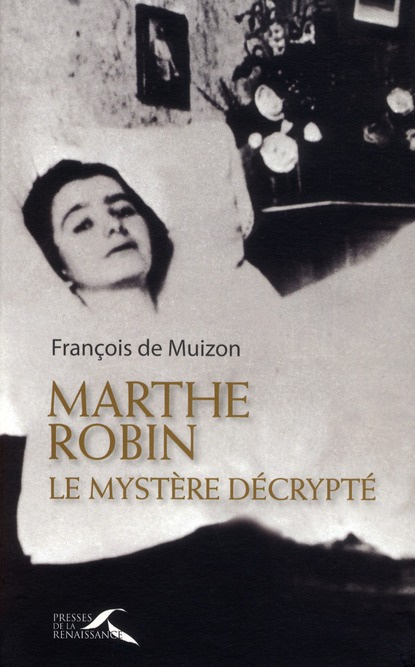 Marthe Robin, le mystère décrypté
