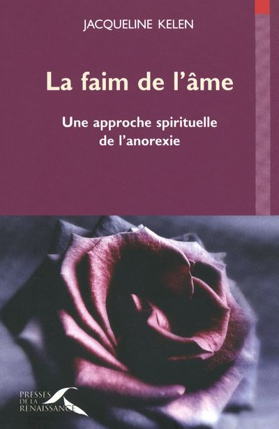 La faim de l'âme. Une approche spirituelle de l'anorexie, Edition revue et augmentée