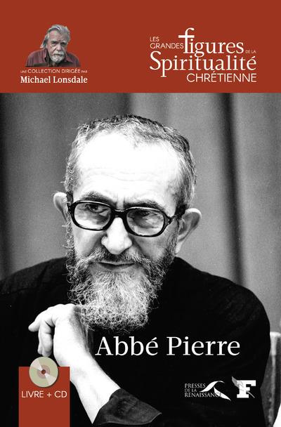 Abbé Pierre. 1912-2007, avec 1 CD audio