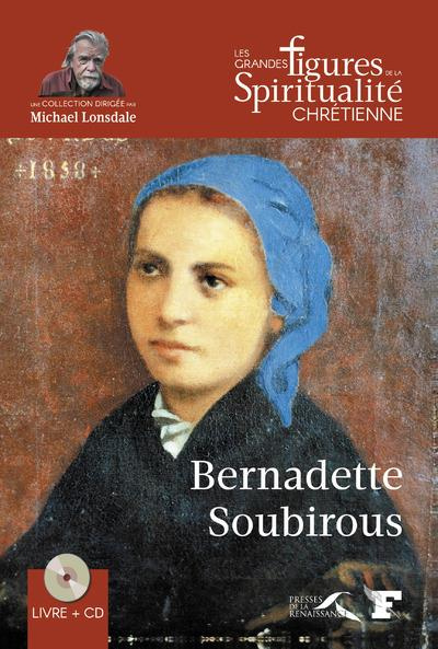Bernadette Soubirous (1844-1879). Avec 1 CD audio