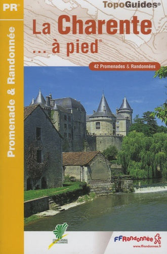 La Charente... à pied. 42 promenades & randonnées