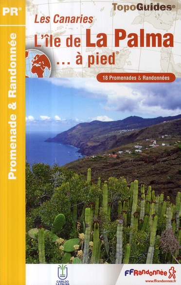 L'île de La Palma... à pied. Les Canaries. 18 promenades & randonnées