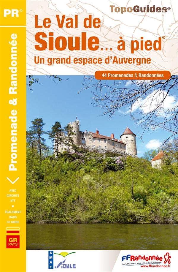 Le Val de Sioule... à pied. 44 promenades & randonnées, 3e édition