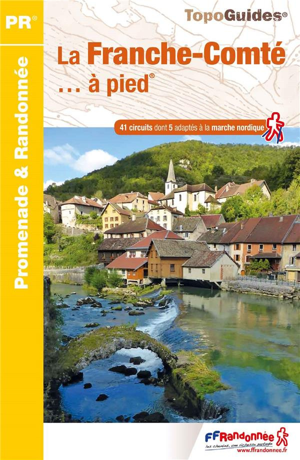 La Franche-Comté... à pied. 41 promenades & randonnées