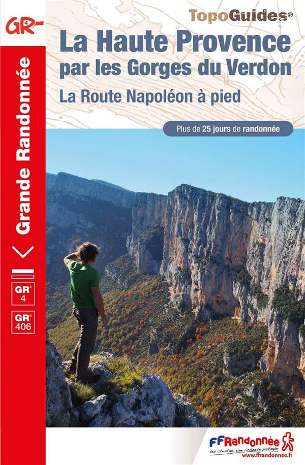 La Haute Provence par les gorges du Verdon. La route de Napoléon à pied, 6e édition