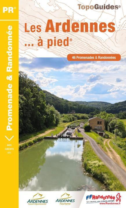 Les Ardennes... à pied. 46 promenades & randonnées
