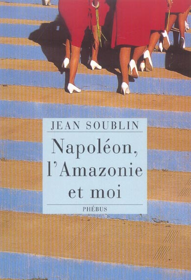 Napoléon, l'Amazonie et moi