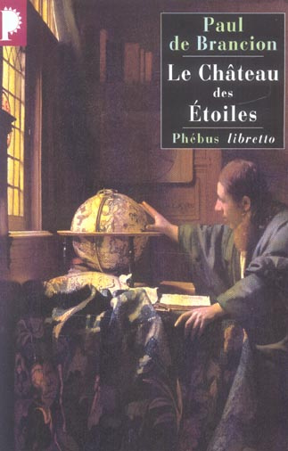 Le château des étoiles. Etrange histoire de Tycho Brahé, astronome et grand seigneur