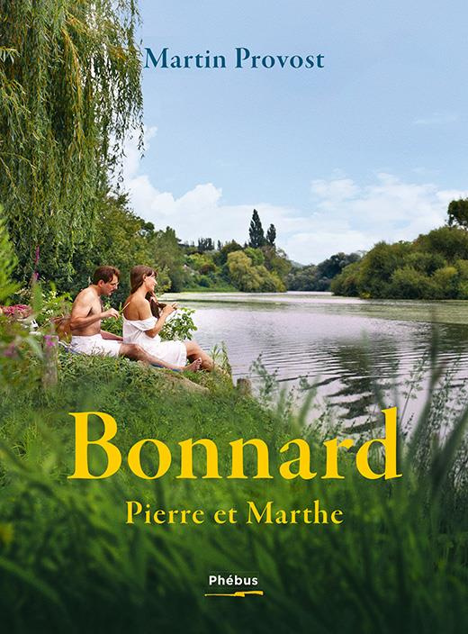Bonnard, Pierre et Marthe. Suivi d'un entretien avec Françoise Cloarec