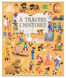 A travers l'histoire. Avec 400 autocollants