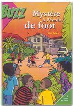 Mystère à l'école de foot. Une enquête des Saï-Saï