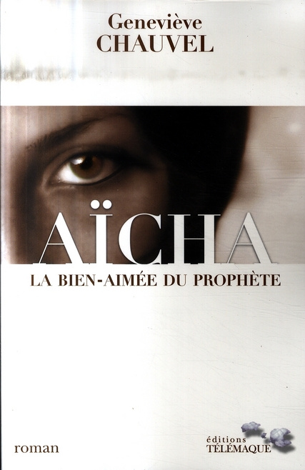 Aïcha. La bien-aimée du prophète