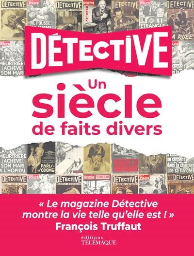 Détective. Un siècle de faits divers