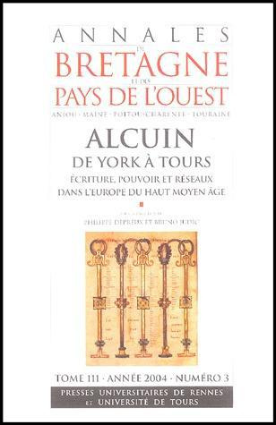 Annales de Bretagne et des Pays de l'Ouest Tome 111 N° 3/2004 : Alcuin, de New York à Tours. Ecritur