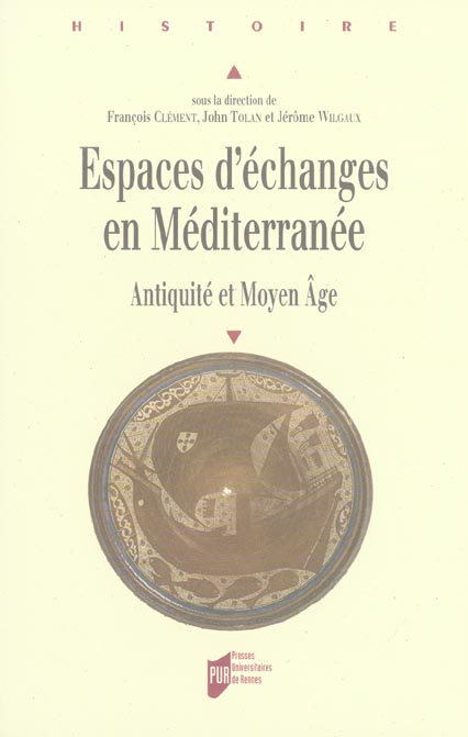 Espaces d'échanges en Méditerranée. Antiquité et Moyen Age