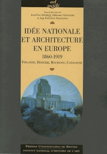 Idée nationale et architecture en Europe (1860-1919). Finlande, Hongrie, Roumanie, Catalogne