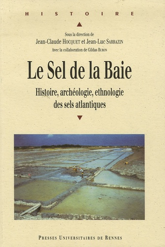 Le Sel de la Baie. Histoire, archéologie et ethnologie des sels de l'Atlantique