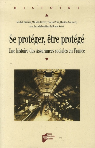 Se protéger, être protégé. Une histoire des Assurances sociales en France