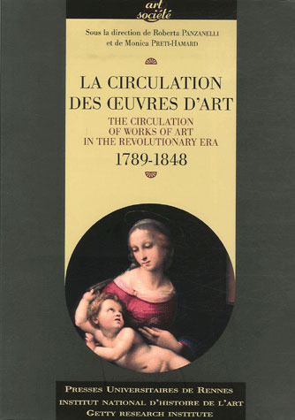 La circulation des oeuvres d'art 1789-1848. The Circulation of Works of Art in the Revolutionary Era
