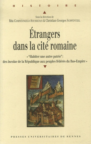 Etrangers dans la cité romaine. Actes du Colloque de Valenciennes (14-15 octobre 2005) "Habiter une