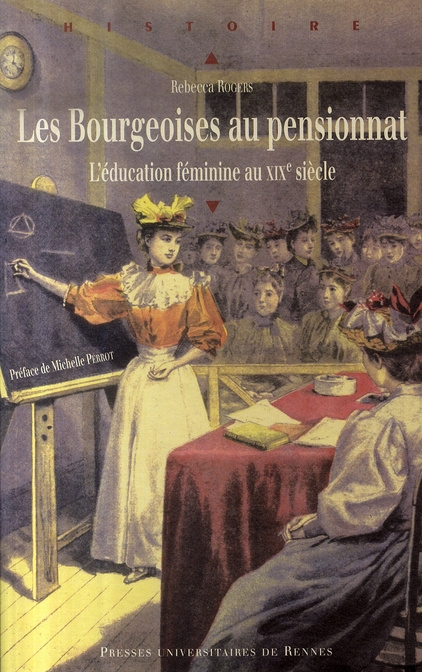 Les Bourgeoises au pensionnat. L'éducation féminine au XIXe siècle