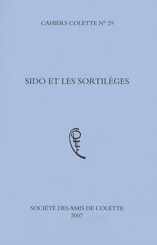 Cahiers colette N° 29 : Sido et les sortilèges