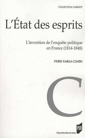 L'Etat des esprits. L'invention de l'enquête politique en France (1814-1848)