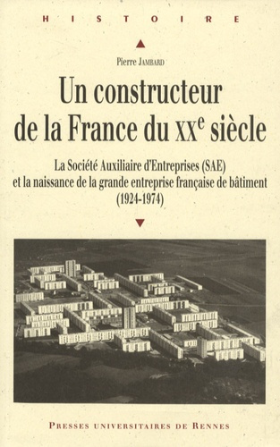 Un constructeur de la France du XXe siècle. La Société Auxiliaire d'Entreprises (SAE) et la naissanc