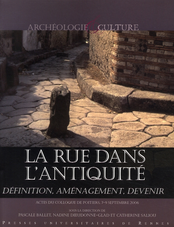 La rue dans l'Antiquité. Définition, aménagement et devenir de l'Orient méditerranéen à la Gaule