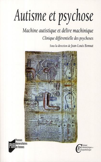 Autisme et psychose. Machine autistique et délire machinique, clinique différentielle des psychoses