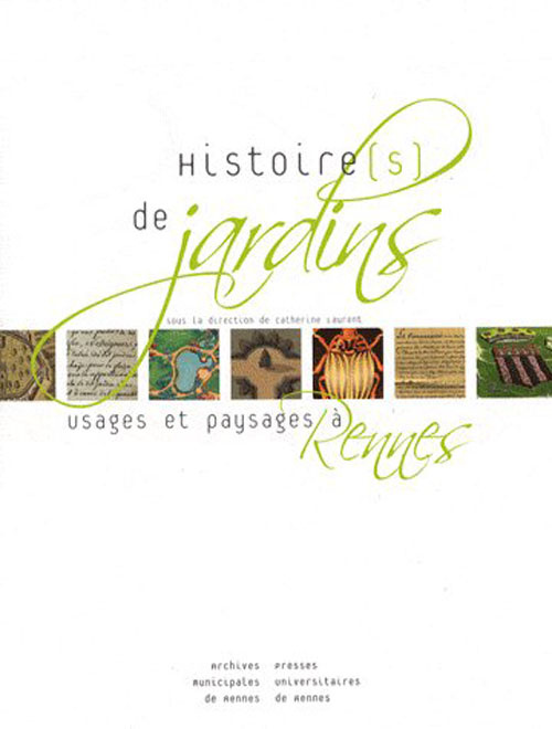 Histoire(s) de jardins. Usages et paysages à Rennes