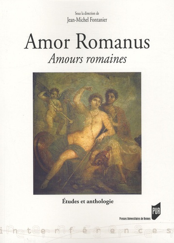 Amor romanus Amours romaines. Etudes et anthologie