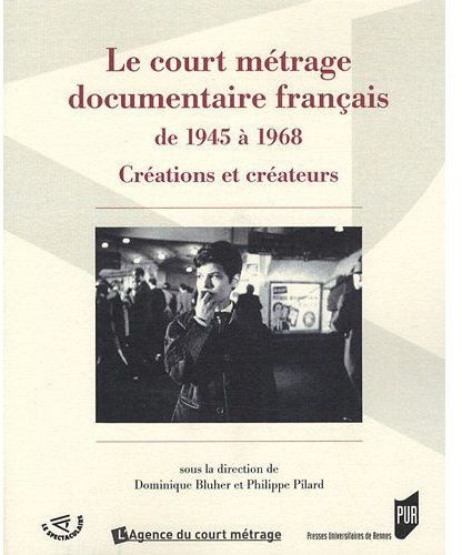 Le court métrage documentaire français de 1945 à 1968. Créations et créateurs