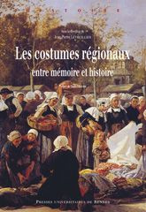 Les costumes régionaux. Entre mémoire et histoire