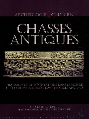 Chasses antiques. Pratiques et représentations dans le monde gréco-romain (IIIe siècle av.-IVe siècl