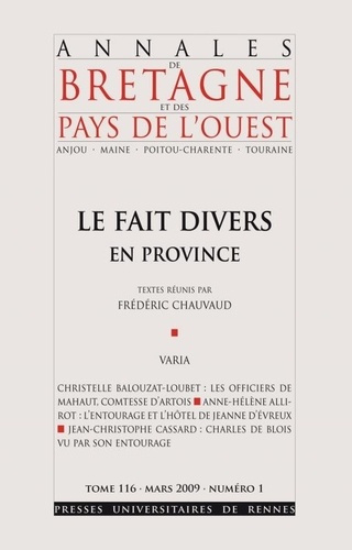 Annales de Bretagne et des Pays de l'Ouest Tome 116 N° 1, Mars 2009 : Fait divers en Province