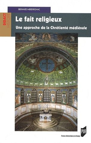 Le fait religieux. Une approche de la chrétienté médiévale
