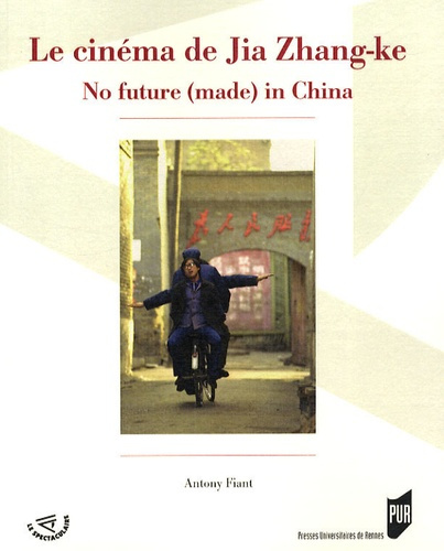 Le cinéma de Jia Zhang-ke. No future (made) in China