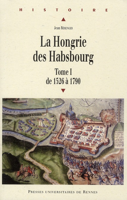 La Hongrie des Habsbourg. Tome 1, De 1526 à 1790
