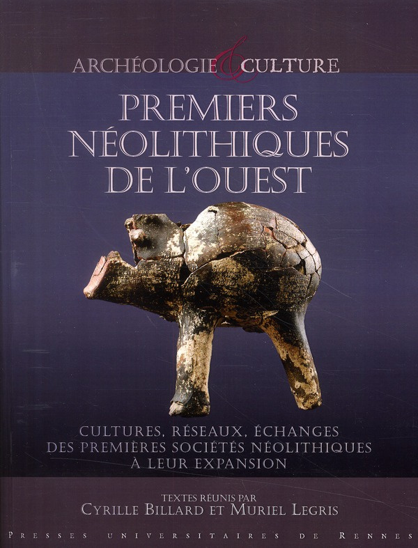 Premiers Néolithiques de l'Ouest. Cultures, réseaux, échanges des premières sociétés néolithiques à