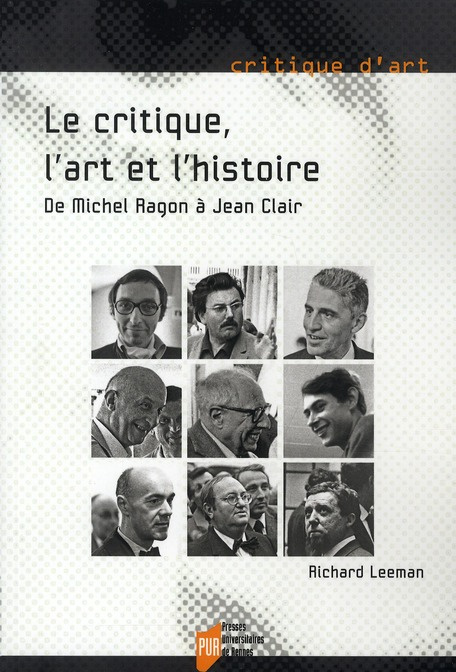 Le Critique, l'Art et l'Histoire. De Michel Ragon à Jean Clair