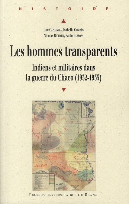 Les hommes transparents. Indiens et militaires dans la guerre du Chaco (1932-1935)