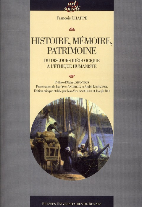 Histoire, mémoire, patrimoine. Du discours idéologique à l'éthique humaniste